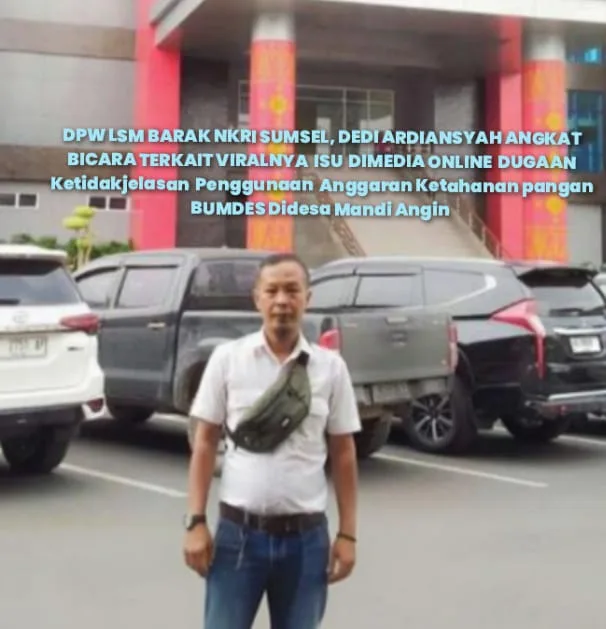 LSM BARAK NKRI SUMSEL Desak Audit Dana Penyertaan Modal BUMDes, Ratusan Juta Diduga Tak Transparan